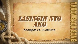 Acepipes - LASINGIN NYO AKO ft. Curse One Throwback Song