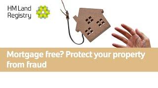Mortgage free? Protect your property from fraud
