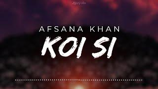 Koi Si  Lyrics  Afsana Khan  Nirmaan  #afsanakhan