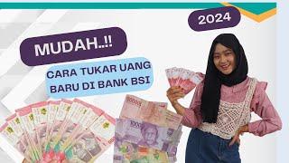 CARA TUKAR UANG BARU DI BANK BSI 2024  Syarat Mudah Ambil Uang Lebaran Tanpa Antri