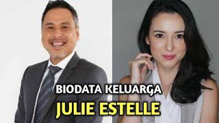 BIODATA KELUARGA JULIE ESTELLE I Pasangan Artis Paling Romantis Yang Sudah Menikah