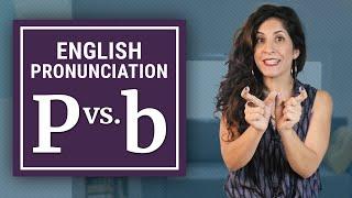 How to pronounce P vs B WITHOUT confusing them  American English Pronunciation