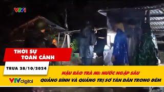 Thời sự toàn cảnh 2810 Hậu bão Trà Mi Nước ngập sâu Quảng Bình và Quảng Trị sơ tán dân trong đêm