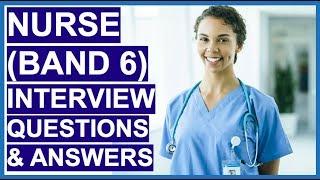 BAND 6 NURSE NHS Interview Questions and Answers - How To PASS a Nursing Interview