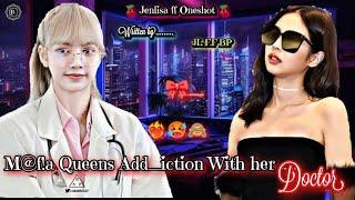 M@fa Queens Add_ction with her Doctor. Jenlisa Oneshot.