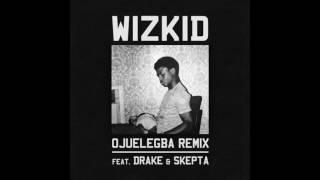 Wizkid - Ojuelegba feat. Drake Skepta Remix