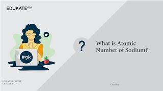 What is Atomic Number of Sodium?