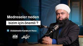 Abdulmetin Karakum Hoca podcast  Medreseler neden önemli ?