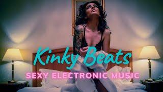 Kinky Beats 2 Hours of Sexy Electronic Music Techno and House  by Lounge & Chill