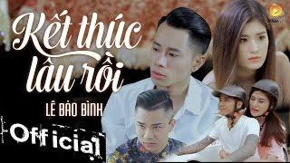 Kết Thúc Lâu Rồi - Lê Bảo Bình MV OFFICIAL