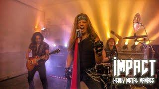 IMPACT - Heavy Metal Maniacs Official Music Video
