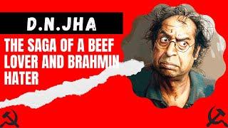 Marxist Destruction of Indian History - Episode 8 D.N JHA The Saga of a Beef Lover & Brahmin Hater