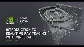 Introduction to Real Time Ray Tracing with Minecraft Presented by Nvidia
