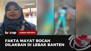 Anak yang Ditemukan dalam Kondisi Terlakban di Banten Sempat Hilang Tiga Hari  Kabar Petang tvOne