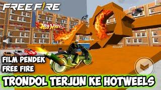 FILM PENDEK FREE FIRE TRONDOL TERJUN KE LINTASAN HOTWEELS  TRONDOL PART 4