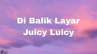 Juicy Luicy Di balik layar full lirik
