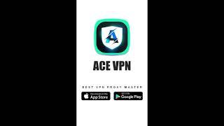 ACE VPN #1 Fast and Secure VPN Proxy