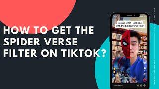 How to get the Spider Verse filter on Tiktok
