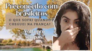 Existe preconceito contra brasileiros na França? Meu pior momento aqui