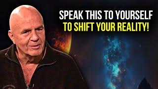 Wayne Dyer - Shift Your Reality by Saying These Words to Yourself