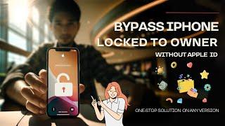 Without Apple ID iPhone Locked to Owner Bypass Method