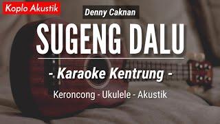 Sugeng Dalu KARAOKE KENTRUNG - Denny Caknan Keroncong Modern  Koplo Akustik