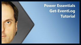 Power Essentials Get-EventLog Tutorial