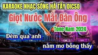 Karaoke Giọt Nước Mắt Đàn Ông Tone Nam Nhạc Sống Dicso Hà Tây Mới Nhất 2024  Phát Organ