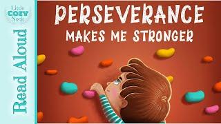 Perseverance Makes Me Stronger by Elizabeth Cole  READ ALOUD Books for Kids