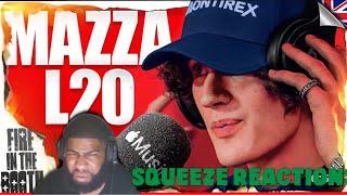 Mazza L20 - Fire in the BoothSqueeze Reactions