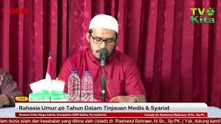 Rahasia Umur 40 Tahun Dalam Tinjauan Medis & Syariat  Ustadz dr. Raehanul Bahraen M.Sc. Sp.PK.