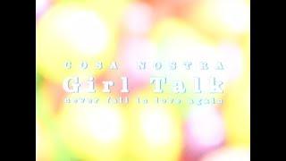 COSA NOSTRA  Girl Talk ～Never Fall In Love Again～（Official Music Video）