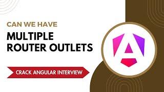 Can we have multiple router outlets in an angular application?  Angular Interview