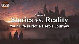Your Life is Not a Heros Journey