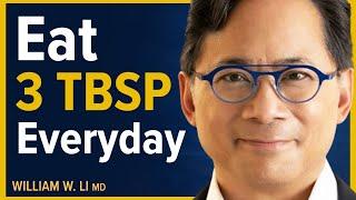 Eat 3 TBSP Of This Everyday To Burn Fat Beat Disease & Reduce Inflammation  Dr. William Li