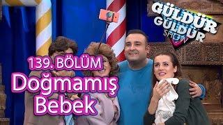 BKM Güldür Güldür Show 139. Bölüm Doğmamış Bebek