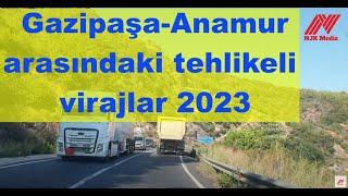 Gazipaşa-Anamur arasındaki tehlikeli yollar ve virajlar 2023
