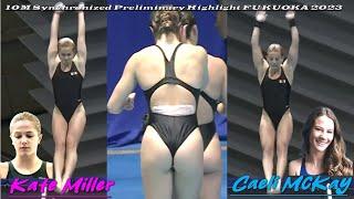Womens Diving  Kate Miller  Caeli McKay  10M Synchronized Preliminary Highlight  FUKUOKA 2023