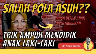 Ilmu Parenting Solusi Islami Mendidik Anak Laki Laki - dr Aisah Dahlan CHt.