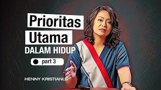 PRIORITAS UTAMA DALAM HIDUP - HENNY KRISTIANUS Daily Devotion #87