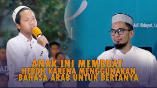 Hebat Anak ini Bertanya Dengan UAH Menggunakan Bahasa Arab - Ustadz Adi Hidayat LcMA