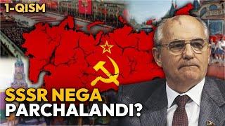 SSSR nega parchalandi?  1-qism