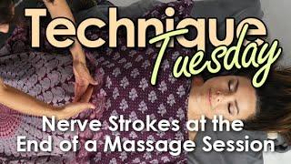 Technique Tuesday - Nerve Strokes at the End of a Massage Session