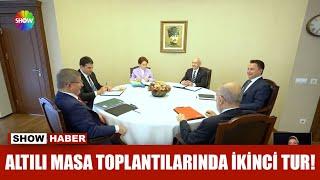 Altılı masa toplantılarında ikinci tur