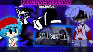 FNF FRIDAY NIGHT FUNKIN REACT TO FNF VS YOURSELF SILLY BILLY REQUEST?