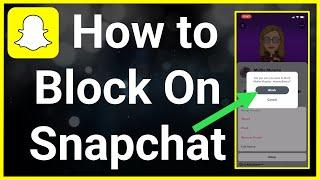 How To Block Someone On Snapchat