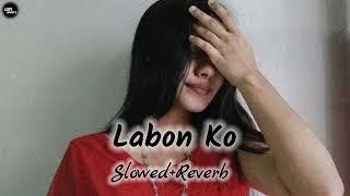 Labon Ko  Slowed Reverb  Lofi Song @LOFISONG4107