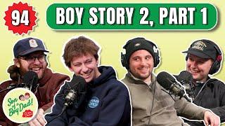 Boy Story 2 Part 1 - Son of a Boy Dad Ep. 94