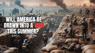 Will America Be Drawn Into A War This Summer?