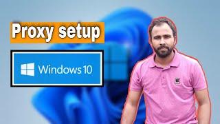 How to setup proxy in windows 10  Proxy setup in full PC 